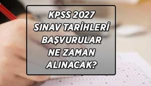 2027 KPSS SINAVI NE ZAMAN Kamu Personeli Seçme Sınavı 2027 başvuruları ne zaman, hangi tarihlerde alınacak