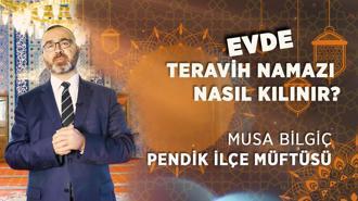 Evde teravih namazı nasıl kılınır, kaç rekattır?  - Pendik Müftüsü Musa Bilgiç anlatıyor