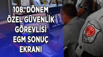 108. DÖNEM ÖGG SINAV SONUÇ EKRANI | Özel Güvenlik Görevlisi sınavı EGM sonuçları ne zaman saat kaçta açıklanacak?