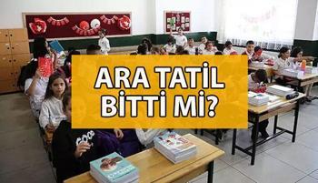 Okullar yarın açılıyor mu? Ara tatil bitti mi?