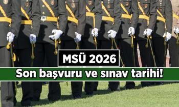 MSÜ son başvuru ne zaman? 2026 MSÜ sınav tarihi hangi ayda, hangi gün uygulanacak?