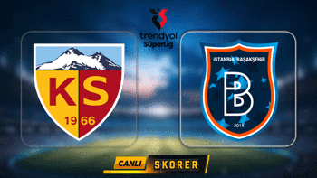 CANLI | Süper Lig'de Kayserispor - Başakşehir maçı
