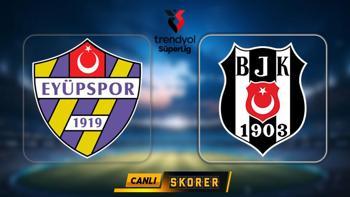 Süper Lig'de Beşiktaş deplasmanda Eyüpspor ile karşı karşıya!