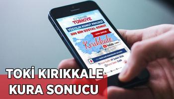 TOKİ Kırıkkale 1.736 Konut Hak Sahibi Belli Oluyor! TOKİ Kırıkkale kura sonucu isim listesi sorgulama