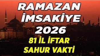İmsakiye Ramazan 2026: İstanbul, Ankara, İzmir, Adana, Bursa ve 81 ilin iftar ve sahur vakitleri 2026