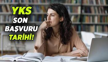YKS son başvuru tarihi ne zaman, hangi gün? 2026 YKS: TYT, AYT, YDT sınav tarihleri ne zaman?