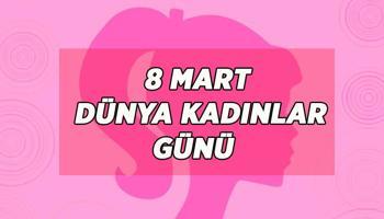 Kadınlar Günü ne zaman, hangi güne denk geliyor? Dünya Kadınlar Günü neden 8 Mart'ta kutlanıyor?