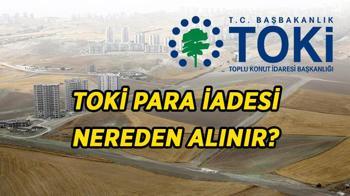 TOKİ 5 bin TL ne zaman iade edilecek? TOKİ para iadesi nereden, nasıl alınır?