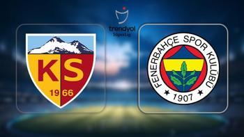 Kayserispor - Fenerbahçe maçı ne zaman, saat kaçta ve hangi kanalda? Süper Lig Fenerbahçe maçı canlı yayın bilgisi ve muhtemel 11'ler