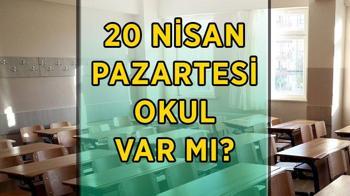 20 Nisan Pazartesi İstanbul, Ankara, İzmir, Kahramanmaraş ve diğer illerde pazartesi günü okul var mı, tatil edildi mi?