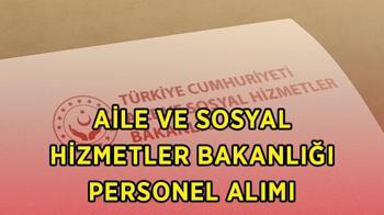 Aile Bakanlığı 680 sözleşmeli personel alımı başvuruları başladı mı, şartları neler?