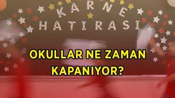 Okulların kapanmasına kaç gün kaldı, yaz tatili ne zaman başlıyor?