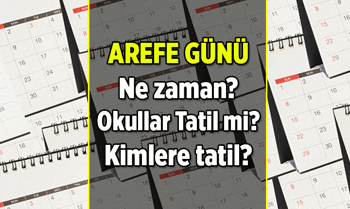 Arefe Günü ne zaman, tatil mi, kimlere tatil? Arefe Günü okul var mı yarım gün mü?