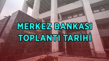 TCMB faiz kararı ne zaman, hangi tarihte açıklanacak?