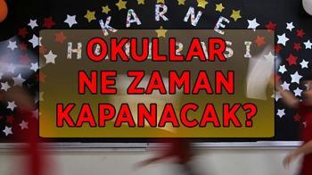Okullar ne zaman kapanıyor, yaz tatili hangi gün başlayacak? Okulların kapanmasına kaç gün kaldı?