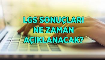 2026 LGS sonuçları ne zaman açıklanacak? MEB...