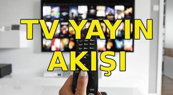 Bu akşam TV'de neler var? Kanal D, Show TV, TRT1, ATV, Star TV, Now TV, TV8 yayın akışı listesi