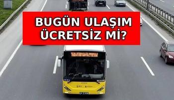 15 Temmuz'da ulaşım ücretsiz mi? Otobüs, metro, tramvay, vapur, Marmaray, Başkentray, İzban…