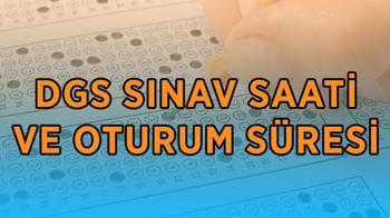 DGS kaç dakika sürüyor? DGS sınavı saat kaçta başlayıp, kaçta bitecek?