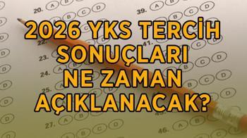 Üniversite sınavı YKS tercih sonuçları açıklandı mı, ne zaman açıklanacak?