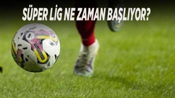 Süper Lig 2026-2027 ne zaman başlıyor? 1. hafta maç programı ve fikstür belli oldu
