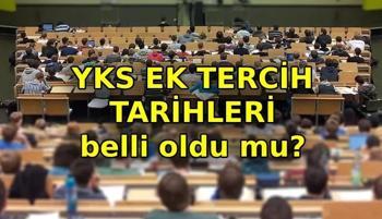 Üniversite ek tercih tarihleri belli oldu mu? YKS ek tercih taban puanları ve boş kontenjanlar ne zaman açıklanacak?
