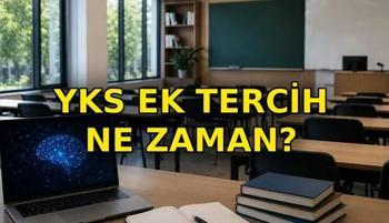 YKS ek tercihler başladı mı, ne zaman alınacak? YKS üniversite boş kontenjanlar ve taban puanları belli oldu mu?