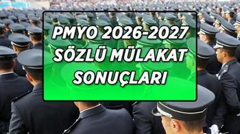 Polis Meslek Yüksekokulu (PMYO) sözlü mülakat sonuçları ne zaman, hangi tarihte açıklanacak?