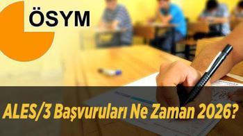 ALES/3 Başvuruları Ne Zaman 2026? ALES 3 Başvuru Tarihi ve Yılın Son ALES Sınav Günü