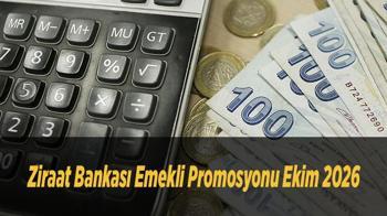 Ziraat Bankası Emekli Promosyonu Ekim 2026: SSK ve Bağ-Kur Emeklilerine Ne Kadar Ödeme Yapılıyor?