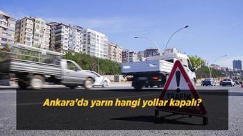 Ankara'da hangi yollar kapalı? 13 Ekim 2026 trafiğe kapatılacak yollar ve saatleri açıklandı!