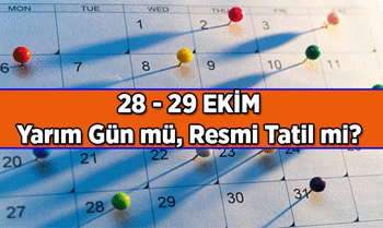 28 Ekim Çarşamba yarım gün mü, saat 13.00'ten sonra resmi tatil mi? 29 Ekim Cumhuriyet Bayramı Perşembe okullar ve işler tam gün tatil mi?