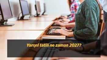 Yarıyıl tatili ne zaman 2027? 15 tatil hangi tarihte başlayacak, okullar ne zaman kapanacak? MEB 2026-2027 tatil takvimi