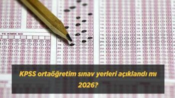 KPSS ortaöğretim sınav yerleri açıklandı mı 2026? ÖSYM KPSS lise sınav giriş belgesi ne zaman yayımlanacak?