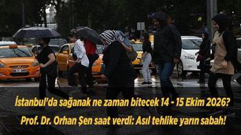 İstanbul'da sağanak ne zaman bitecek 14 - 15 Ekim 2026? Prof. Dr. Orhan Şen saat verdi: Asıl tehlike yarın sabah!