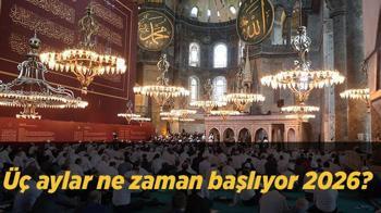 Üç aylar ne zaman başlıyor 2026? Diyanet takvimiyle Recep, Şaban ve Ramazan ayı 