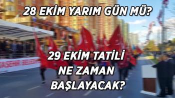 28 Ekim Çarşamba yarım gün mü? 29 Ekim Cumhuriyet Bayramı resmi tatil mi? Okullar tatil mi olacak?