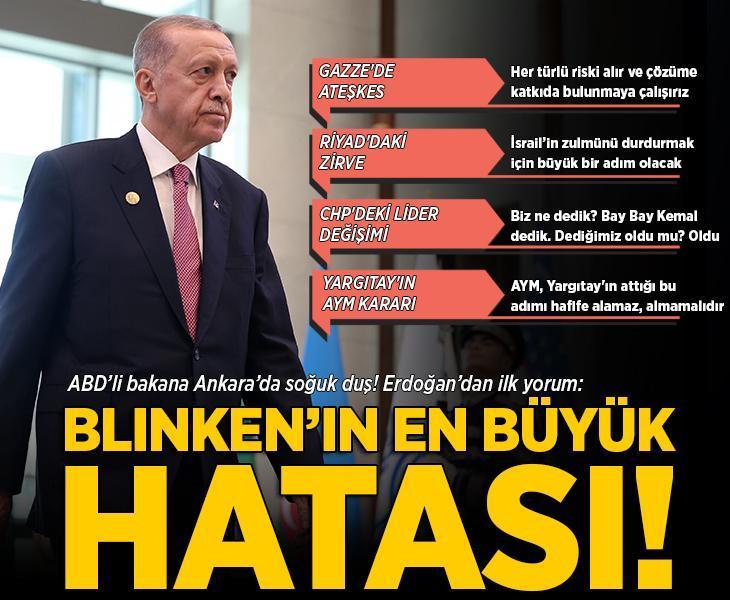 Son dakika... Erdoğan'dan önemli açıklamalar: Blinken'ın en büyük hatası