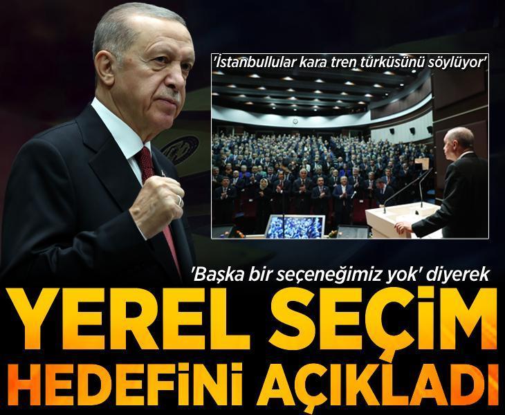 Erdoğan, 'başka bir seçeneğimiz yok' diyerek yerel seçim hedefini açıkladı