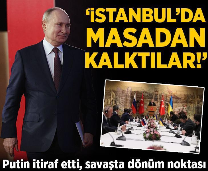 Putin ilk kez itiraf etti, savaşta dönüm noktası: İstanbul'da masadan kalktılar!