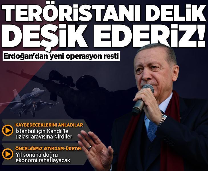 Cumhurbaşkanı Erdoğan'dan 'teröristanı delik deşik ederiz' mesajı