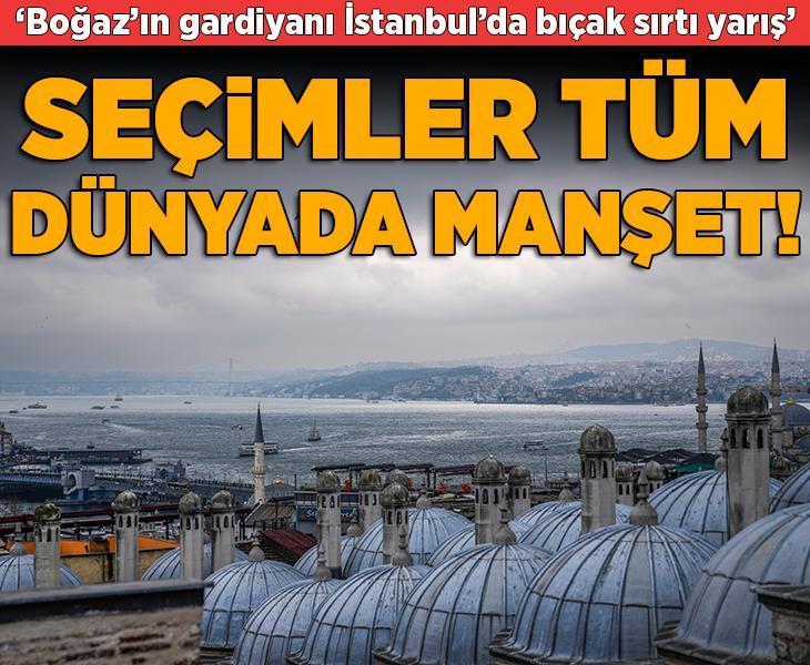 Türkiye seçimleri dünyada manşet... 'Boğaz'ın gardiyanı İstanbul'un tarihinde yeni bir sayfa açılıyor'