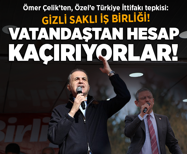 AK Parti'li Çelik'ten Özgür Özel'e 'Türkiye İttifakı' yanıtı
