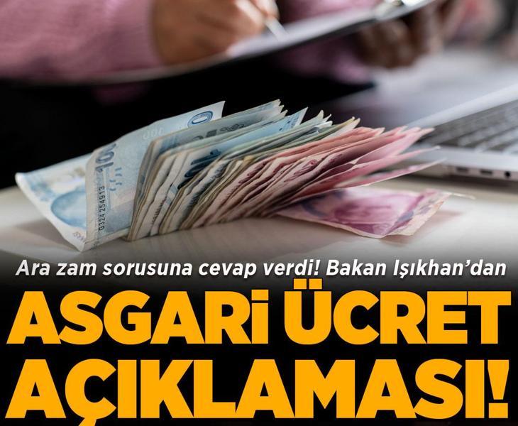 Bakan Işıkhan'dan asgari ücret açıklaması! 'Ara zam' sorusuna cevap verdi