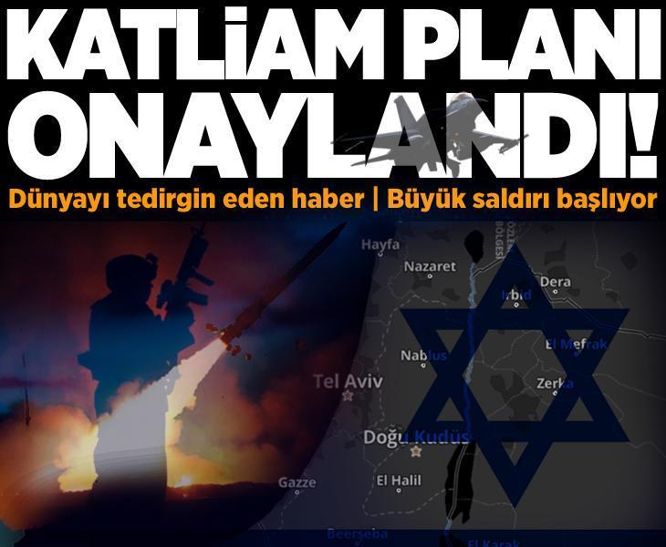 İsrail katliam planını onayladı: Büyük saldırı birkaç gün içinde başlayacak!