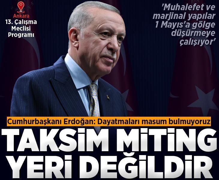 Cumhurbaşkanı Erdoğan'dan son dakika 'Taksim' açıklaması: Miting yeri değildir