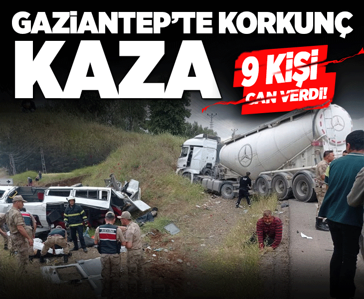 Gaziantep'te korkunç kaza! 9 kişi öldü, çok sayıda yaralı var