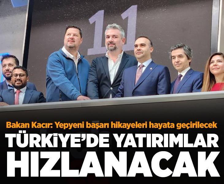 Bakan Kacır: Türkiye'de yatırımlar hızlanacak