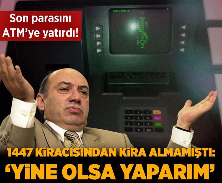 Son parasını ATM'ye yatırdı! 1447 kiracısından kira almamıştı: 'Yine olsa yine yaparım'