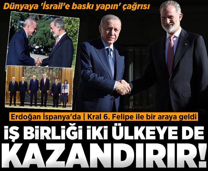 Erdoğan ile İspanya Kralı 6. Felipe bir araya geldi! 'İş birliği iki ülkeye de kazandırır'